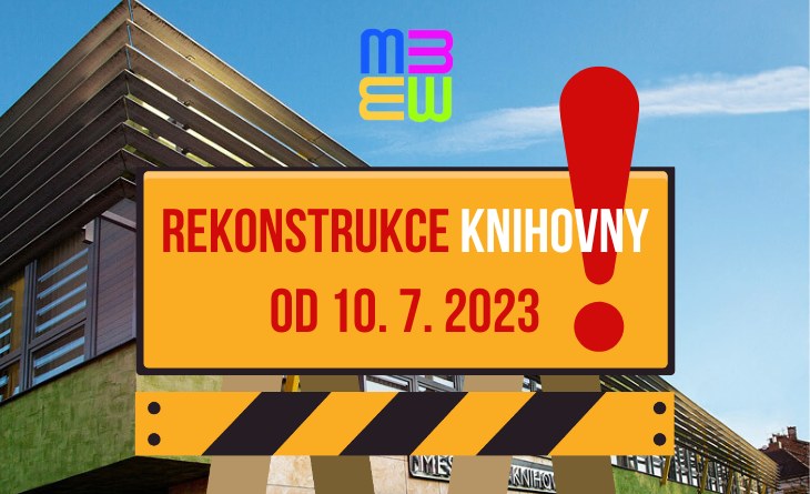 Od 10. 7. 2023 bude v prostorách knihovny probíhat rekonstrukce. Počítejte s případnými omezeními provozu, o kterých budete informováni prostřednictvím našich webových stránek a sociálních sítí.